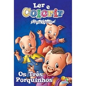 Ler e colorir contos clássicos: três porquinhos, os