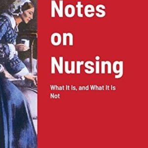 Notes on nursing: what it is, and is not